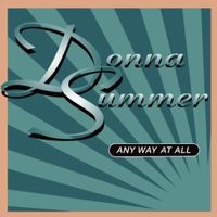 Donna Summer - Any Way At All