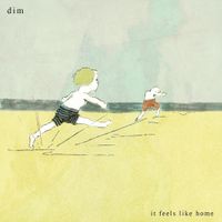 Dim - It Feels Like Home