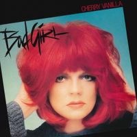 Cherry Vanilla - Bad Girl
