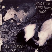 Sluttony - Another Something Nice