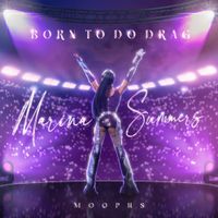 Marina Summers - BORN TO DO DRAG