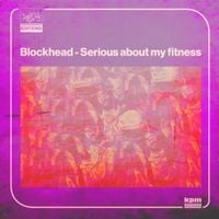 Blockhead - SERIOUS ABOUT MY FITNESS