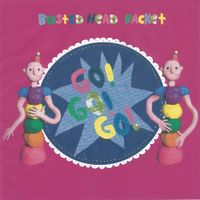 Busted Head Racket - Go! Go! Go!
