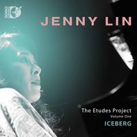 Jenny Lin - The Etudes Project Volume One: Iceberg