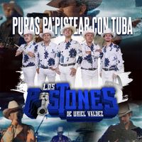 Los Pistones De Uriel Valdez - Puras Pa Pistear Con Tuba