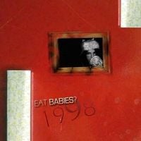 EAT BABIES? - 1998