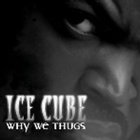 Ice Cube - Why We Thugs