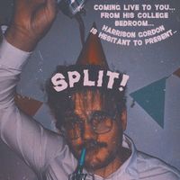Harrison Gordon - SPLIT!