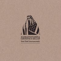 BADBADNOTGOOD & Ghostface Killah - Sour Soul (Instrumentals)