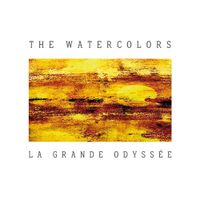 The Watercolors - La Grande Odyss&eacute;e