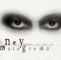 Ney Matogrosso - Olhos de Farol