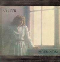 Nil&uuml;fer - Sensiz Olmaz