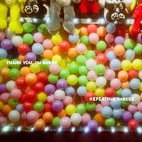 thank you, i'm sorry - Repeating Threes