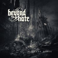 Beyond The Hate - Darkest Times