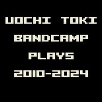 Uochi Toki - Bandcamp Plays 2010-2024