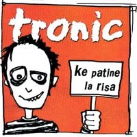 Tronic - Ke Patine la Risa