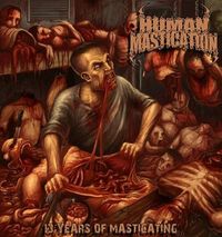 Human Mastication - 13 Years Of Masticating