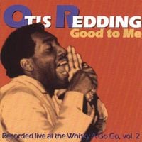 Otis Redding - Good to Me: Recorded Live at the Whisky A Go Go, Vol. 2