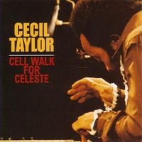 Cecil Taylor - Cell Walk for Celeste