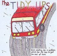The Tidy Ups - Been Waiting A Million Years For The Bus To Get Me Out Of Here