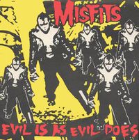 Misfits - Evil Is As Evil Does