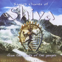 Singers of the Art of Living - Sacred Chants of Shiva: From the Banks of the Ganges