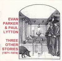 Evan Parker & Paul Lytton - Three Other Stories