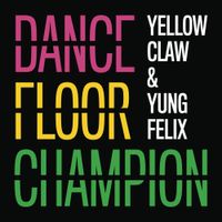 Yellow Claw - Dancefloor Champion