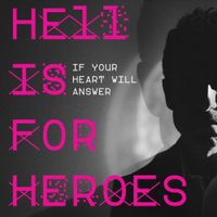 Hell Is For Heroes - If Your Heart Will Answer
