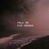 Hell Is For Heroes - I Should Never Have Been Here In The First Place / Together in Pieces