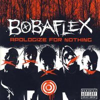 Bobaflex - Apologize for Nothing