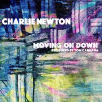 Charlie Newton - Moving On Down