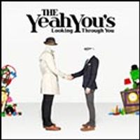 The Yeah Yous - Looking Through You