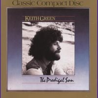 Keith Green - The Prodigal Son