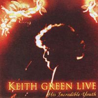 Keith Green - Keith Green Live