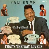 Bobby Bland - Call on Me / That's the Way Love Is