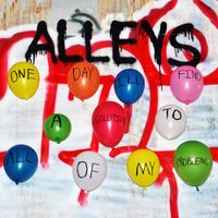 Alleys - One Day I&rsquo;ll Find A Solution To All Of My Problems