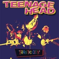 Teenage Head - Frantic City