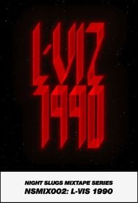 L-Vis 1990 - Night Slugs Mixtape Series: L-Vis 1990