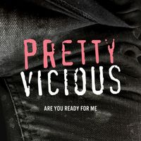 Pretty Vicious - Are You Ready for Me