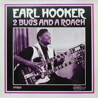 Earl Hooker - 2 Bugs and a Roach
