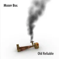 Muddy Bug - Old Reliable