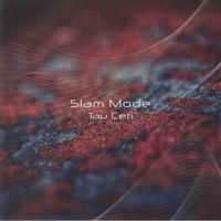 Slam Mode - Tau Ceti