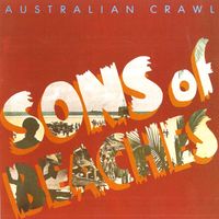 Australian Crawl - Sons of Beaches