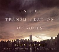 New York Philharmonic / Lorin Maazel - John Adams: On the Transmigration of Souls