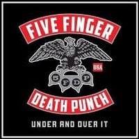 Five Finger Death Punch - Under And Over It