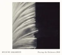 坂本龍一 [Ryuichi Sakamoto] - Playing the Orchestra 2013