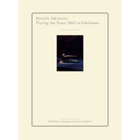 坂本龍一 [Ryuichi Sakamoto] - Playing the Piano 2013 in Yokohama