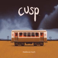 Cusp - Thanks So Much