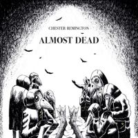 Chester Remington - Almost Dead